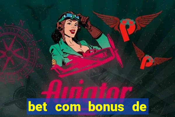 bet com bonus de cadastro sem deposito